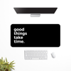 Good things take time Desk Mat | Desk Pad | Mouse Pad