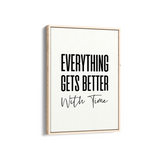 Everything get's better with time Quote Wall Art