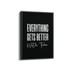 Everything get's better with time Quote Wall Art