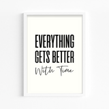 Everything get's better with time Quote Wall Art