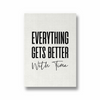 Everything get's better with time Quote Wall Art