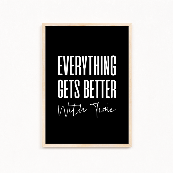 Everything get's better with time Quote Wall Art