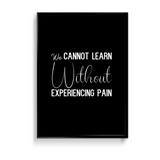 We can not learn without experiencing pain Quote Wall Art - The Mortal Soul