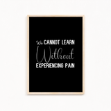 We can not learn without experiencing pain Quote Wall Art