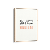 Be the type of person you want to meet Quote Wall Art