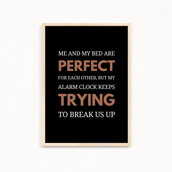 Me and my bed are perfect Quote Wall Art