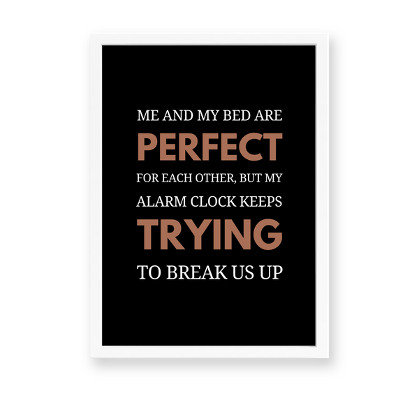 Me and my bed are perfect Quote Wall Art