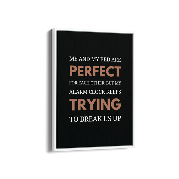 Me and my bed are perfect Quote Wall Art - The Mortal Soul