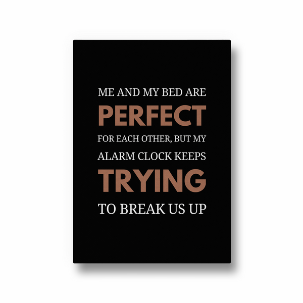 Me and my bed are perfect Quote Wall Art - The Mortal Soul