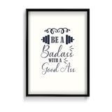 Be a bad ass with a good ass Gym Poster