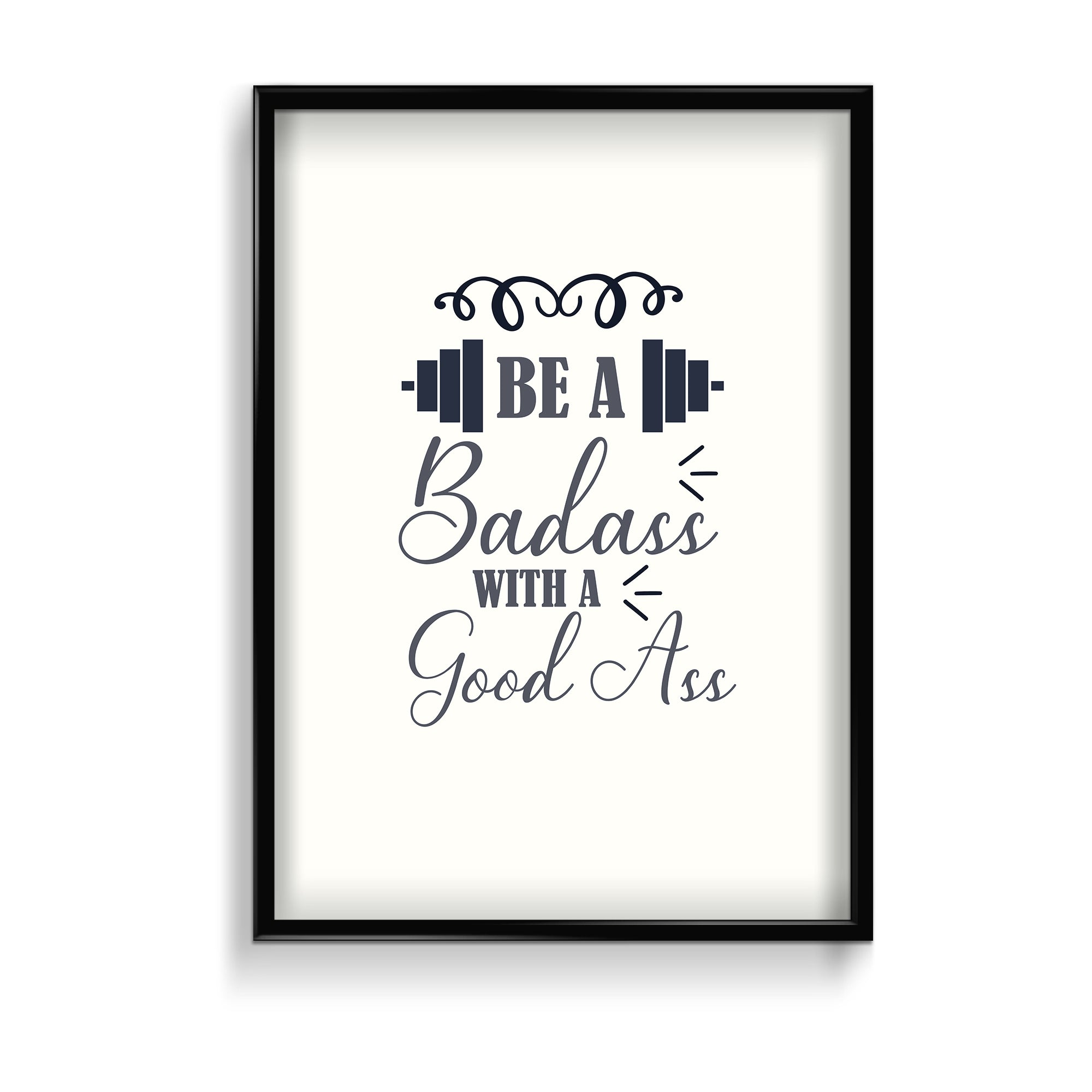 Be a bad ass with a good ass Gym Poster