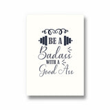 Be a bad ass with a good ass Gym Poster