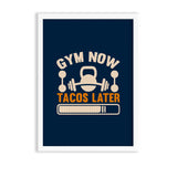 Gym now tacos later Gym Poster