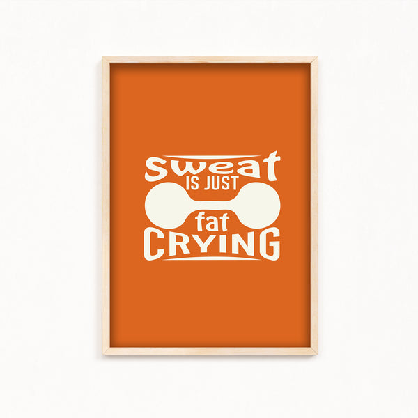 Sweat is just fat crying Gym Poster
