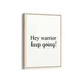 Hey Warrior, keep going Quote Wall Art