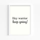 Hey Warrior, keep going Quote Wall Art