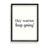 Hey Warrior, keep going Quote Wall Art