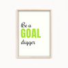 Be a goal digger Quote Wall Art