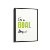 Be a goal digger Quote Wall Art