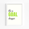 Be a goal digger Quote Wall Art