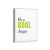 Be a goal digger Quote Wall Art