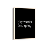 Hey Warrior, keep going Quote Wall Art