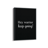 Hey Warrior, keep going Quote Wall Art