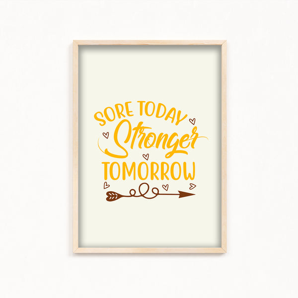 Sore today, Stronger tomorrow Gym Poster