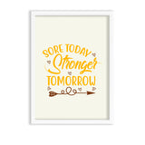 Sore today, Stronger tomorrow Gym Poster