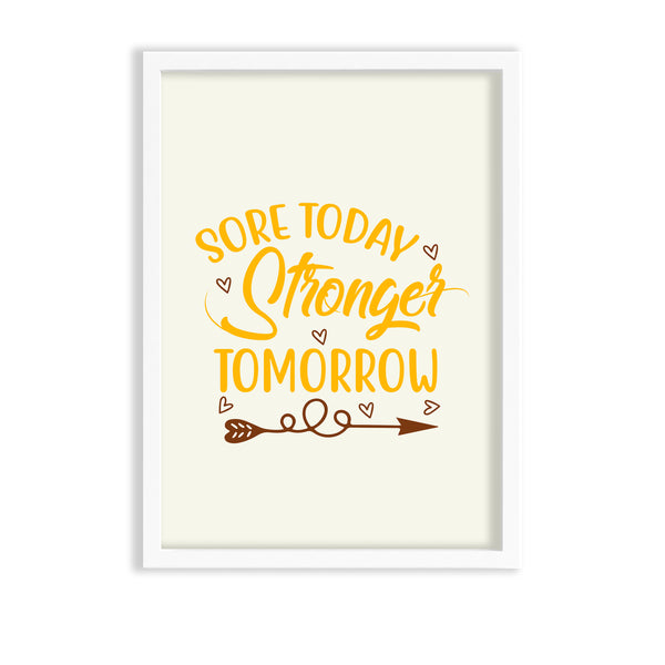 Sore today, Stronger tomorrow Gym Poster