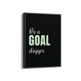 Be a goal digger Quote Wall Art
