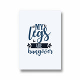 My legs are hungover Gym Poster