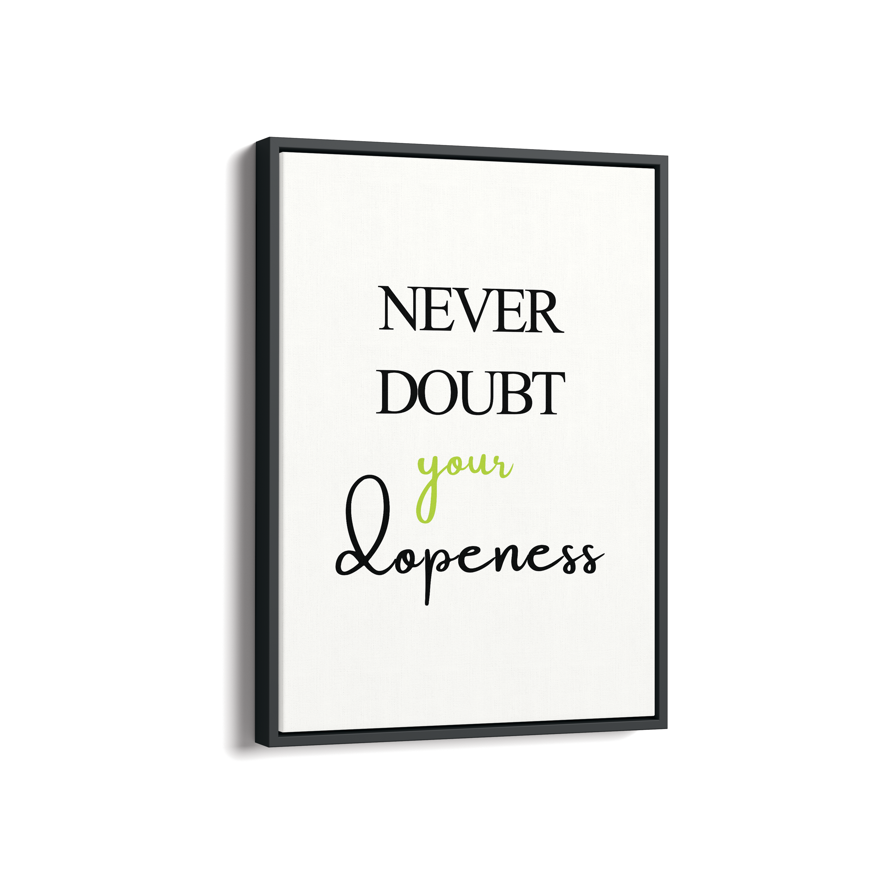 Never doubt your dopeness Quote Wall Art