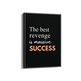 The Best Revenge is massive success Quote Wall Art