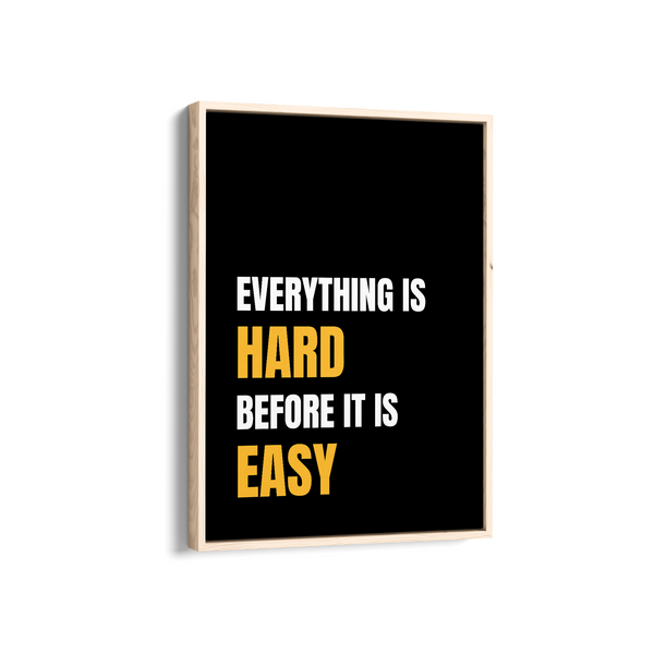 Everything is hard before it is easy Wall Art