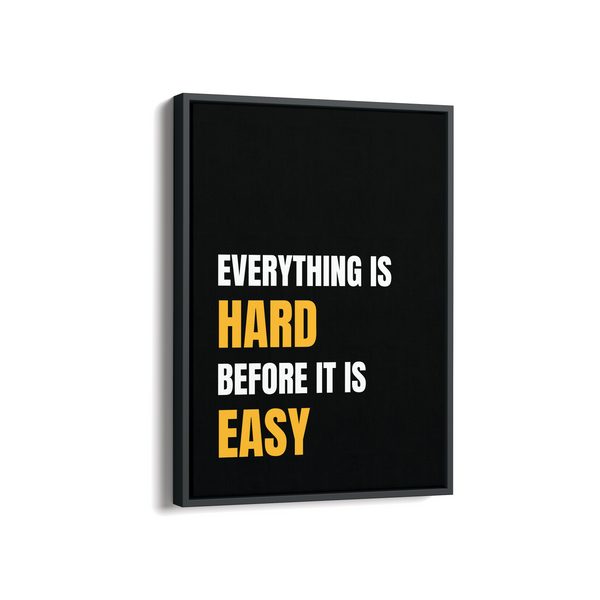 Everything is hard before it is easy Wall Art