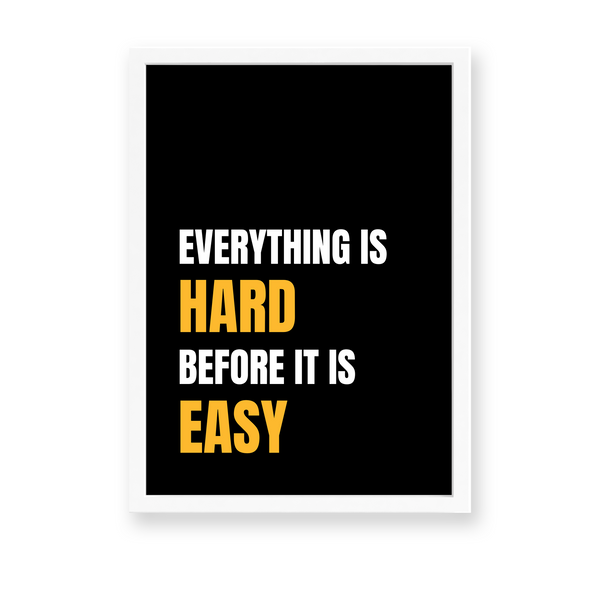 Everything is hard before it is easy Wall Art