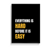 Everything is hard before it is easy Wall Art - The Mortal Soul