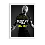 You are stronger than you think you are Gym Poster