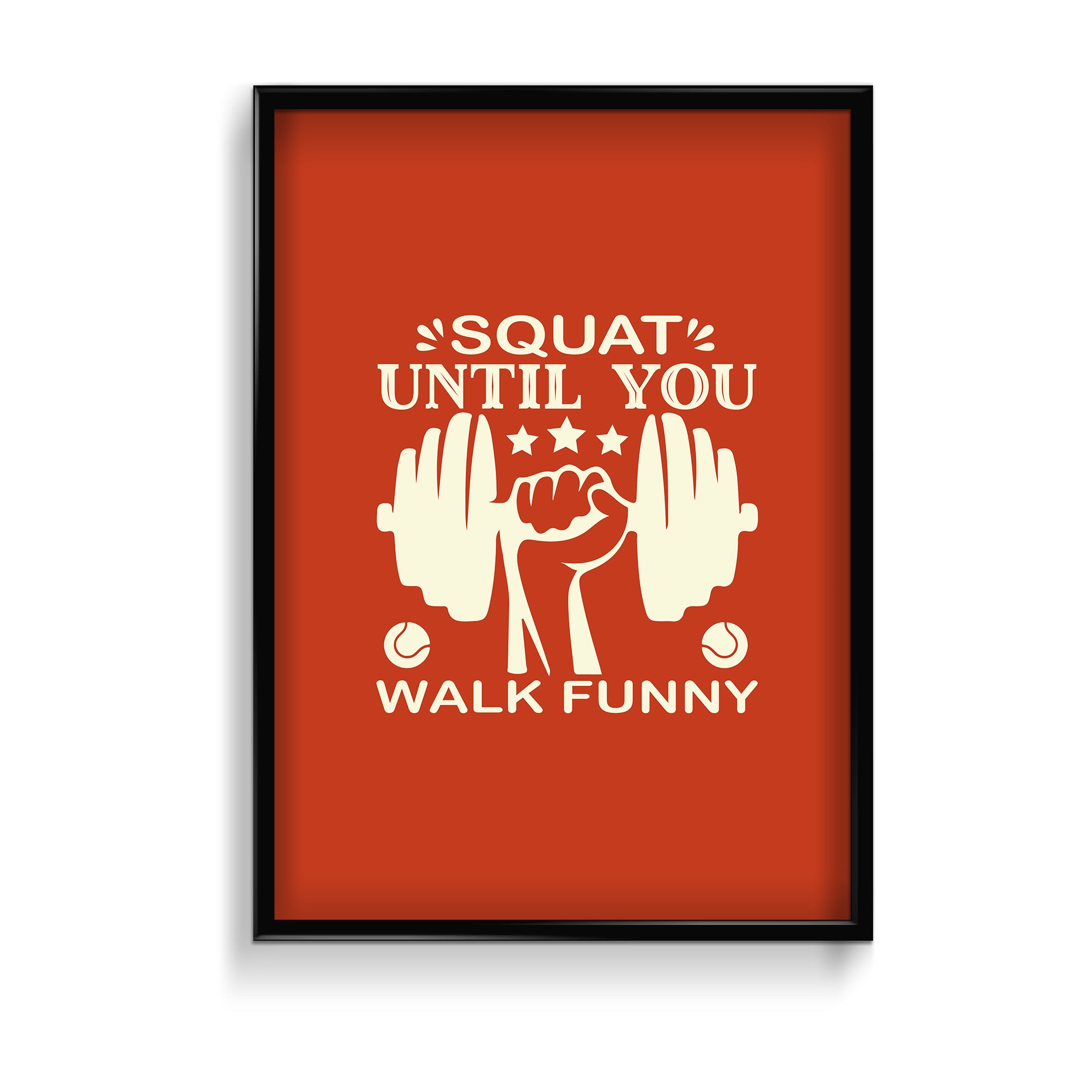 Squat until you walk funny Gym Poster