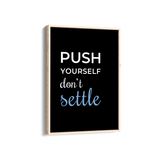 Push yourself, don't settle Quote Wall Art