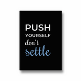 Push yourself, don't settle Quote Wall Art - The Mortal Soul