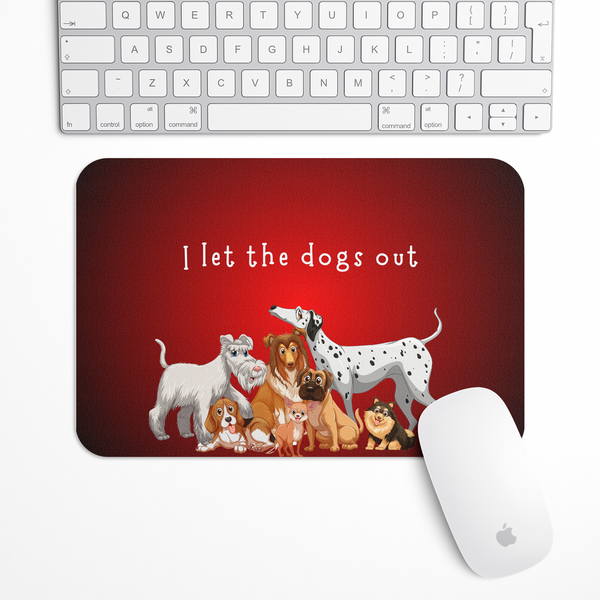 I let the dogs out Gaming Mouse Pad