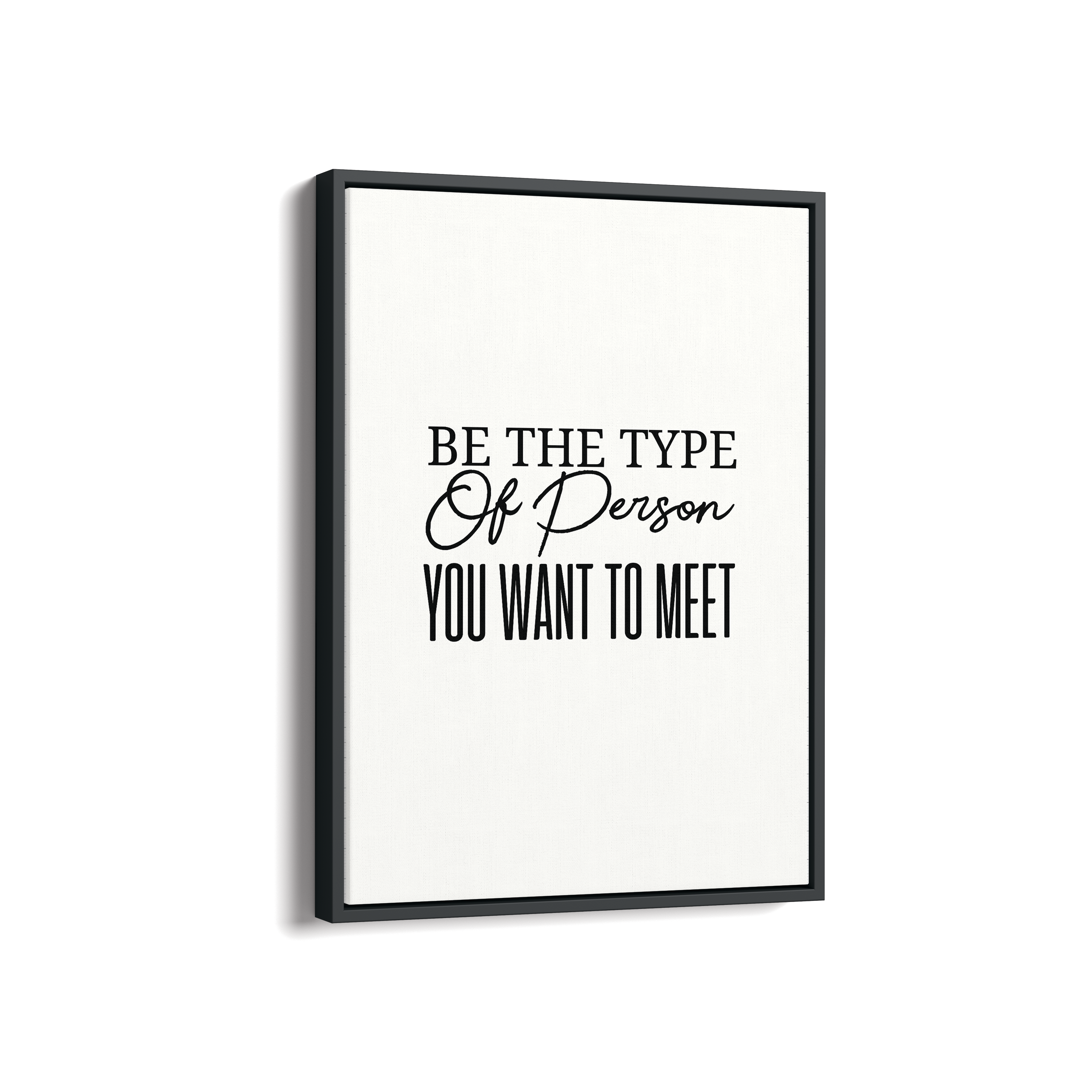 Be the type of person you want to meet Quote Wall Art