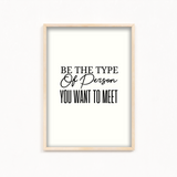 Be the type of person you want to meet Quote Wall Art