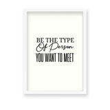 Be the type of person you want to meet Quote Wall Art