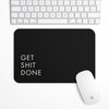 Get shit done Gaming Mouse Pad