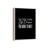 Be the type of person you want to meet Quote Wall Art