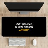 Just believe in your dreams Desk Mat | Desk Pad | Mouse Pad