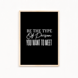 Be the type of person you want to meet Quote Wall Art